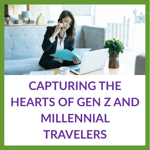 Capturing the Hearts of Gen Z and Millennial Travelers
