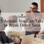 5 Actions You Can Take to Break Down Silos