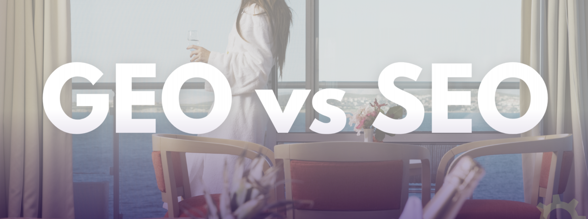 GEO vs SEO for Hotels: 10 Comparisons