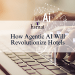 Looking Ahead to How Agentic AI Will Revolutionize Hotels